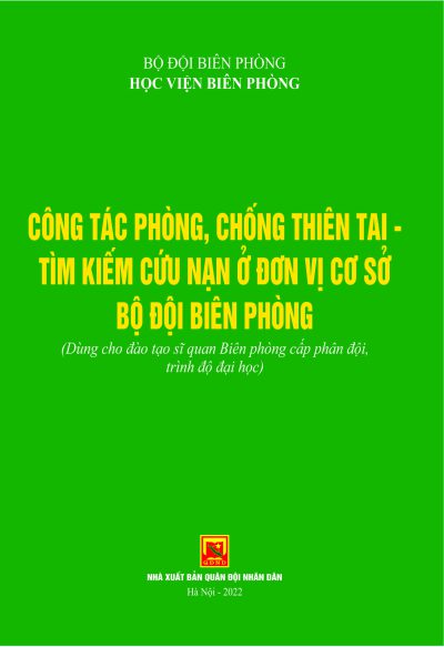 Công tác phòng, chống thiên tai – tìm kiếm cứu nạn ở đơn vị cơ sở Bộ đội biên phòng (Dùng cho đào tạo sĩ quan biên phòng cấp phân đội, trình độ đại học)