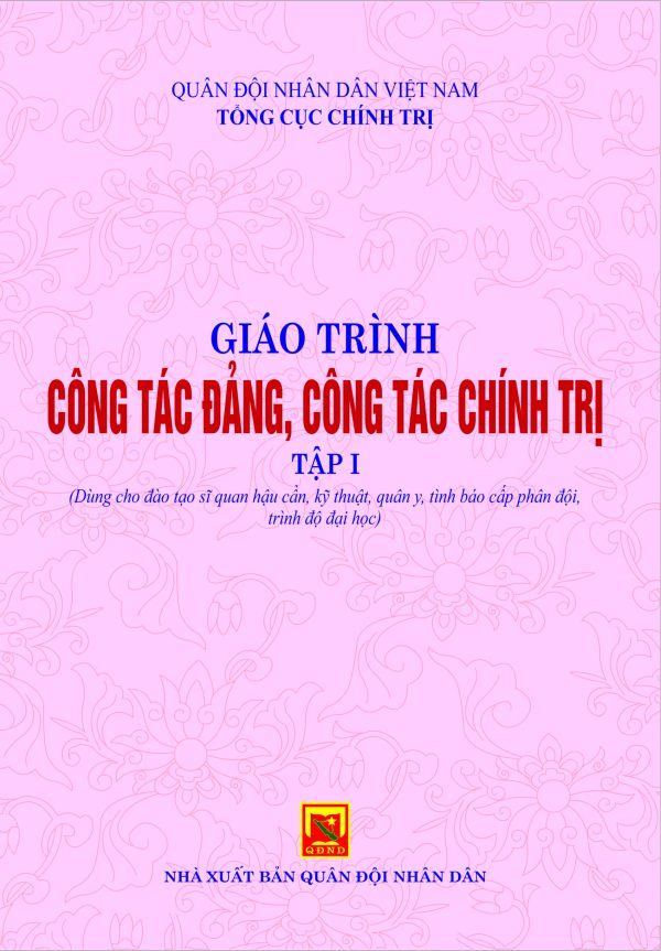 Giáo trình công tác, công tác chính trị – tập 1 (dùng cho đào tạo Sĩ quan hậu cần, kỹ thuật, quân y, tình báo cấp phân đội, trình độ đại học)