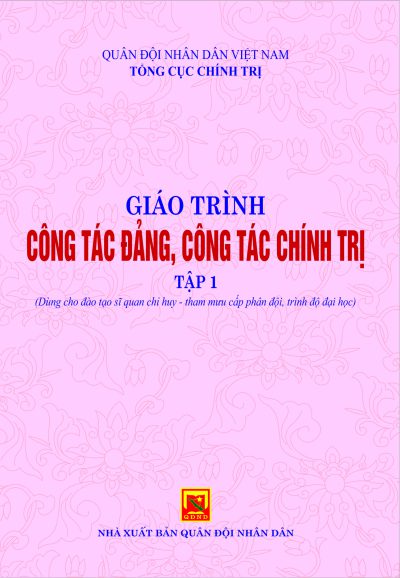 Giáo trình công tác, công tác chính trị – tập 1 (dùng cho đào tạo Sĩ quan chỉ huy – tham mưu cấp phân đội, trình độ đại học)