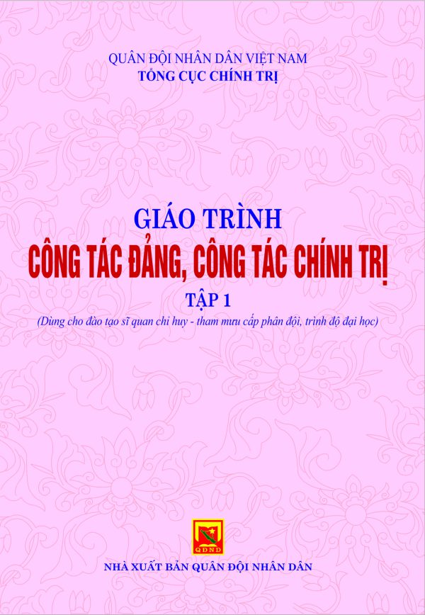 Giáo trình công tác, công tác chính trị – tập 1 (dùng cho đào tạo Sĩ quan chỉ huy – tham mưu cấp phân đội, trình độ đại học)