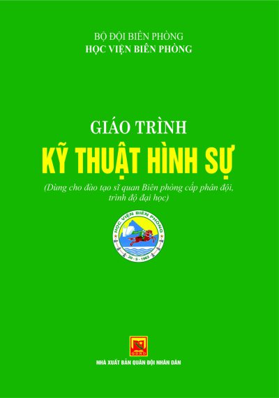 Giáo trình kỹ thuật hình sự (Dùng cho đào tạo sĩ quan biên phòng cấp phân đội, trình độ đại học)
