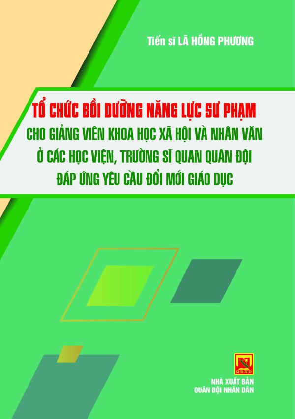 Tổ chức bồi dưỡng năng lực sư phạm cho giảng viên khoa học xã hội và nhân văn ở các học viện, trường sĩ quan quân đội đáp ứng yêu cầu đổi mới giáo dục