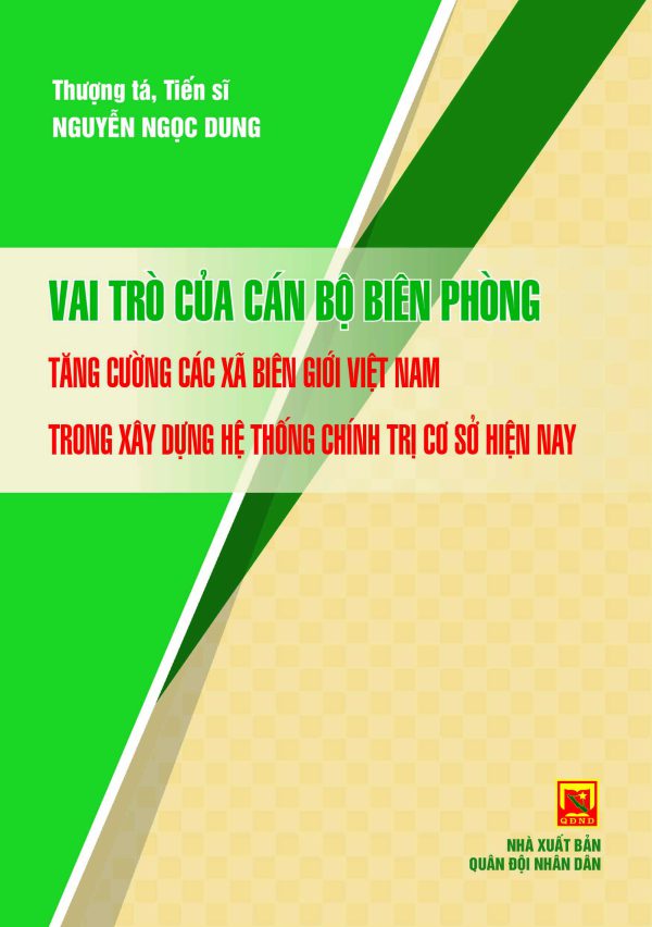 Vai trò của cán bộ biên phòng tăng cường các xã biên giới Việt Nam trong xây dựng hệ thống chính trị cơ sở hiện nay