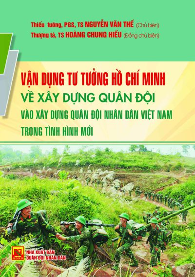 Vận dụng tư tưởng Hồ Chí Minh về xây dựng quân đội vào xây dựng Quân đội nhân dân Việt Nam trong tình hình mới