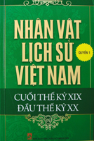 Nhân vật lịch sử Việt Nam cuối thế kỷ XIX – Đầu thế kỷ XX – Quyển 1