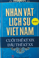 Nhân vật lịch sử Việt Nam cuối thế kỷ XIX – Đầu thế kỷ XX – Quyển 6