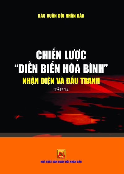 Chiến lược diễn biến hòa bình nhận diện và đấu tranh – tập 14