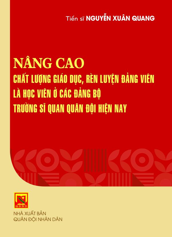 Nâng cao chất lượng giáo dục, rèn luyện đảng viên là học viên ở các đảng bộ trường sĩ quan quân đội hiện nay