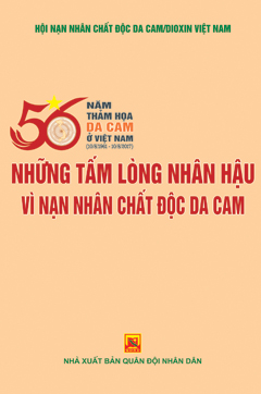56 năm thảm họa da cam ở Việt Nam (10.8.1961-10.8.2017) – Những tấm lòng nhân hậu vì nạn nhân chất độc da cam