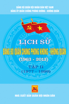 Lịch sử đảng bộ Quân chủng Phòng không – Không quân (1963-2013) – tập II (1999 -2013)