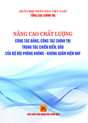 Nâng cao chất lượng công tác đảng, công tác chính trị trong tác chiến biển, đảo của Bộ đội Phòng không – Không quân hiện nay