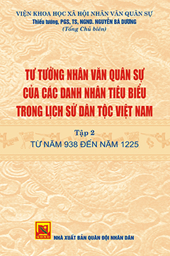 Tư tưởng nhân văn quân sự của các danh nhân tiêu biểu trong lịch sử dân tộc Việt Nam – Tập 2: Từ năm 938 đến năm 1225