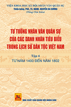 Tư tưởng nhân văn quân sự của các danh nhân tiêu biểu trong lịch sử dân tộc Việt Nam – Tập 4: Từ năm 1400 đến năm 1802