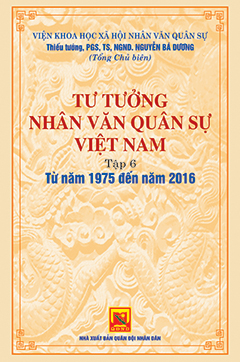 Tư tưởng nhân văn quân sự Việt Nam- Tập 6: Từ năm 1975 đến năm 2016