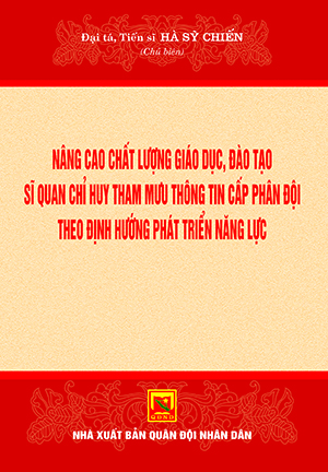Nâng cao chất lượng giáo dục, đào tạo sĩ quan chỉ huy tham mưu thông tin cấp phân đội theo định hướng phát triển năng lực