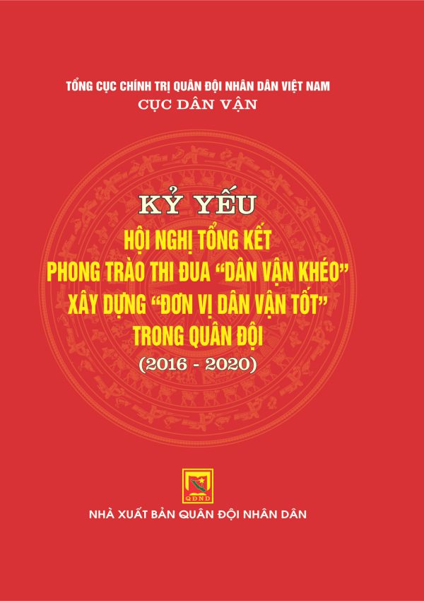 Kỷ yếu Hội nghị Tổng kết Phong trào thi đua “Dân vận khéo”, xây dựng “Đơn vị dân vận tốt” trong quân đội (2016 – 2020)