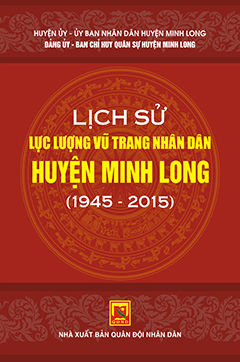 Lịch sử lực lượng vũ trang nhân dân huyện Minh Long (1945 – 2015)