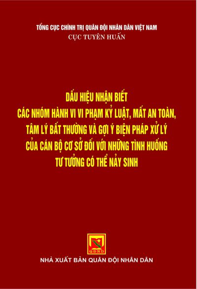 Dấu hiệu nhận biết các nhóm hành vi vi phạm kỷ luật, mất an toàn, tâm lý bất thường và gợi ý biện pháp xử lý của cán bộ cơ sở đối với những tình huống tư tưởng có thể nảy sinh