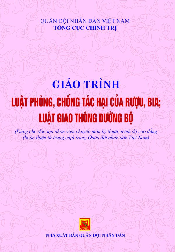 Giáo trình Luật phòng, chống tác hại của rượu, bia; Luật Giao thông đường bộ  (Dùng cho đào tạo nhân viên chuyên môn kỹ thuật, trình độ cao đẳng (hoàn thiện từ trung cấp) trong QĐNDVN
