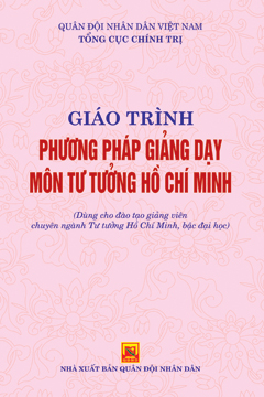 Giáo trình Phương pháp giảng dạy môn tư tưởng Hồ Chí Minh (dùng cho đào tạo giảng viên chuyên ngành Tư tưởng Hồ Chí Minh, bậc đại học)