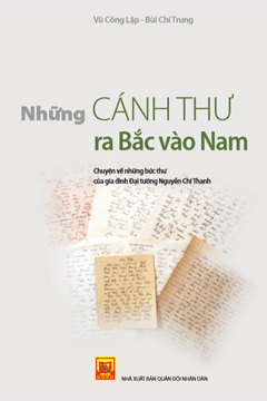 Những cánh thư ra Bắc vào Nam – Chuyện về những bức thư của gia đình Đại tướng Nguyễn Chí Thanh