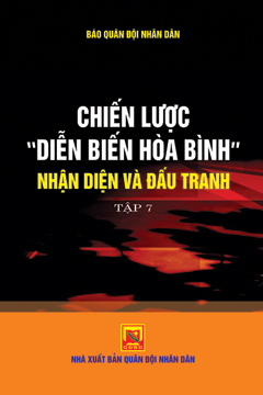 Chiến lược diễn biến hòa bình nhận diện và đấu tranh – Tập 7