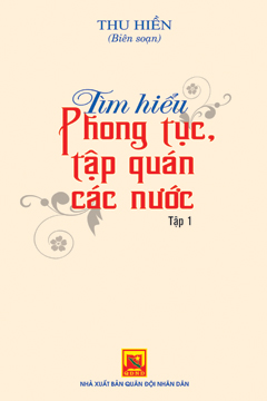 Tìm hiểu phong tục tập quán các nước – tập 1
