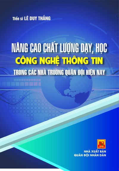 Nâng cao chất lượng dạy, học công nghệ thông tin trong các nhà trường Quân đội hiện nay