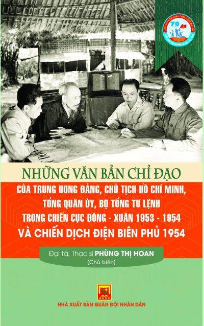 Những văn bản chỉ đạo của Trung ương Đảng, Chủ tịch Hồ Chí Minh, Tổng quân ủy, Bộ tổng Tư lệnh trong chiến cục Đông – xuân 1953-1954 và Chiến dịch Điện Biên Phủ 1954