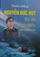 Thiếu tướng Nguyễn Đức Huy một đời binh nghiệp