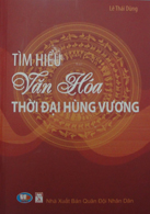 Tìm hiểu văn hóa thời đại Hùng Vương