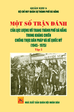 Một số trận đánh của lực lượng vũ trang thành phố Đà Bẵng trong kháng chiến chống thực dân Pháp và đế quốc Mỹ (1945 – 1975)