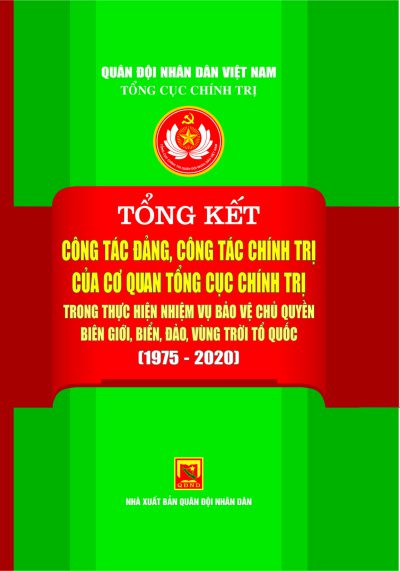 Tổng kết công tác đảng, công tác chính trị của cơ quan Tổng cục Chính trị trong thực hiện nhiệm vụ bảo vệ chủ quyền biên giới, biển, đảo, vùng trời Tổ quốc
