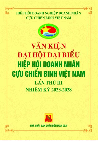 Văn kiện Đại hội đại biểu Hiệp hội doanh nhân cựu chiến binh Việt Nam lần thứ III nhiệm kỳ 2023-2028