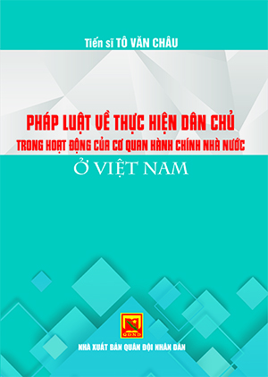 Pháp luật về thực hiện dân chủ trong hoạt động của cơ quan hành chính nhà nước ở Việt Nam