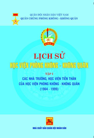 Lịch sử Học viện phòng không – không quân – tập 1 – các nhà trường, học viện tiền thân của Học viện phòng không – không quân (1964-1999)