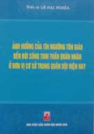 Ảnh hưởng của tín ngưỡng tôn giáo đến đời sống tinh thần quân nhân ở đơn vị cơ sở trong quân đội nhân dân Việt Nam