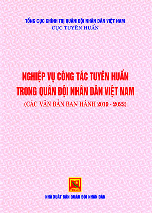 Nghiệp vụ công tác tuyên huấn trong Quân đội nhân dân Việt Nam (các văn bản ban hành 2019-2022)