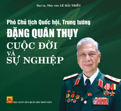 Phó Chủ tịch Quốc hội, Trung tướng Đặng Quân Thụy – Cuộc đời và sự nghiệp