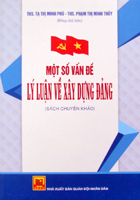Một số vấn đề lý luận về xây dựng Đảng