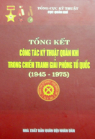 Tổng kết công tác kỹ thuật quân khí trong chiến tranh giải phóng Tổ quốc (1945-1975)