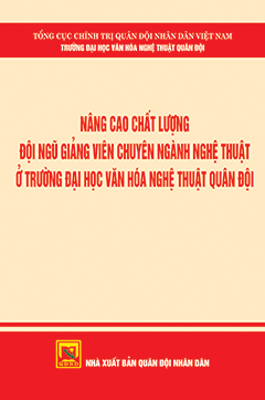Nâng cao chất lượng đội ngũ giảng viên chuyên ngành nghệ thuật ở trường Đại học Văn hóa Nghệ thuật quân đội
