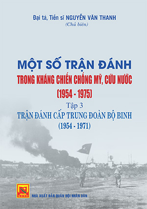 Một số trận đánh trong kháng chiến chống Mỹ cứu nước (1954-1975), tập 3: trận đánh cấp trung đoàn bộ binh (1954-1971)