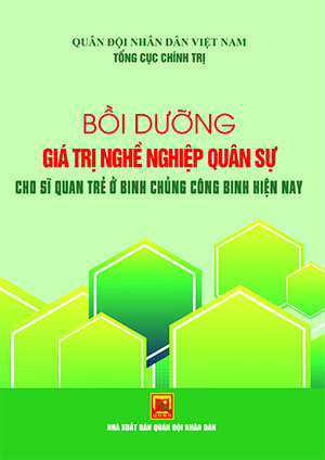 Bồi dưỡng giá trị nghề nghiệp quân sự cho sĩ quan trẻ ở Binh chủng Công binh hiện nay