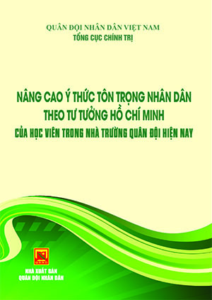 Nâng cao ý thức tôn trọng nhân dân theo tư tưởng Hồ Chí Minh của Học viên trong nhà trường Quân đội hiện nay