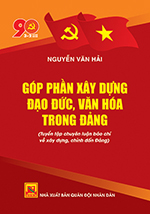 Góp phần xây dựng đạo đức, văn hóa trong Đảng
