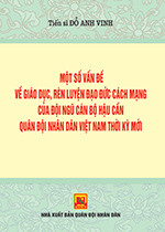 Một số vấn đề về giáo dục rèn luyện  đạo đức cách mạng của  đội ngũ cán bộ hậu cần quân đội nhân dân Việt Nam thời kỳ mới