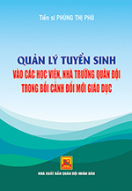 Quản lý tuyển sinh vào các học viện, nhà trường quân đội trong bối cảnh mới giáo dục