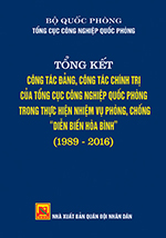 Tổng kết công tác đảng công tác chính trị của Tổng cục Công nghiệp Quốc phòng trong thực hiện nhiệm vụ phòng chống diễn biến hòa bình (1989-2016)