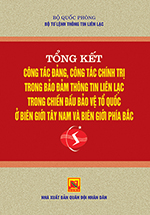 Tổng kết công tác đảng, công tác chính trị trong bảo đảm thông tin liên lạc trong chiến đấu bảo vệ Tổ quốc ở biên giới Tây Nam và biên giới phía Bắc